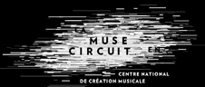 Rencontres musicales : Les partenaires de la saison - Centre National de Création Musicale Ile de France - CNCM - La Muse en Circuit (Alfortville -94)